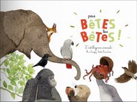 Produktbild: Pas b&ecirc;tes les b&ecirc;tes ! : l'intelligence animale