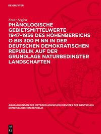 Produktbild: Ph&auml;nologische Gebietsmittelwerte 1947&ndash;1956 des H&ouml;henbereichs O bis 300 m NN in der Deutschen Demokratischen Republik auf der Grundlage naturbedingter Landschaften