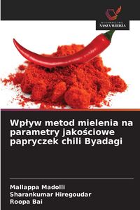 Produktbild: Wp&iquest;yw metod mielenia na parametry jako&iquest;ciowe papryczek chili Byadagi
