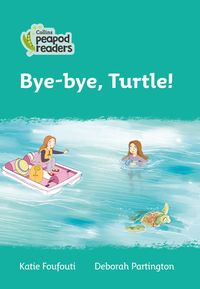 Bild vom Artikel Collins Peapod Readers - Level 3 - Bye-Bye, Turtle! vom Autor Katie Foufouti