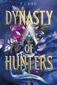 Produktbild Dynasty of Hunters, Band 1: Von dir verraten (Atemberaubende, actionreiche New-Adult-Romantasy)