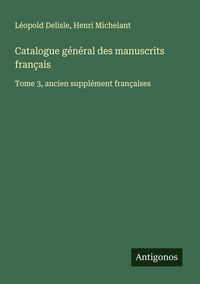 Produktbild: Catalogue g&eacute;n&eacute;ral des manuscrits fran&ccedil;ais