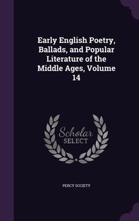 Produktbild: Early English Poetry, Ballads, and Popular Literature of the Middle Ages, Volume 14