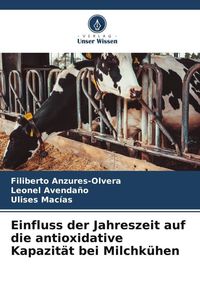 Produktbild: Einfluss der Jahreszeit auf die antioxidative Kapazit&auml;t bei Milchk&uuml;hen