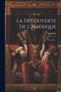 Produktbild: La D&eacute;couverte De L'am&eacute;rique: Nouvelles...
