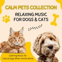 Produktbild: CALM PETS COLLECTION: Relaxing Music for Dogs & Cats