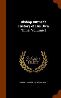 Produktbild: Bishop Burnet's History of His Own Time, Volume 1