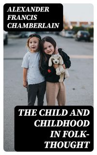 Produktbild: The Child and Childhood in Folk-Thought