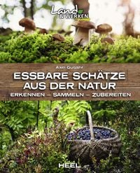 Bild vom Artikel Essbare Schätze aus der Natur: Erkennen – Sammeln – Zubereiten vom Autor Axel Gutjahr