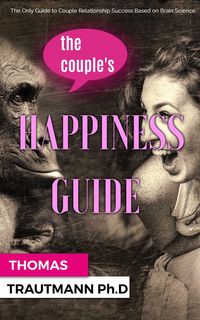 Produktbild: The Couple's Happiness Guide. Save your couple, save your marriage by using the secrets from your brain!