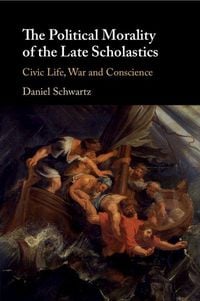 Produktbild: The Political Morality of the Late Scholastics