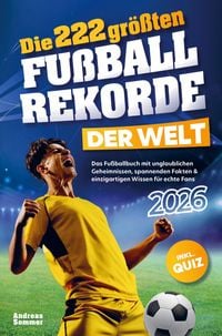 Produktbild: Die 222 gr&ouml;&szlig;ten Fu&szlig;ballrekorde der Welt