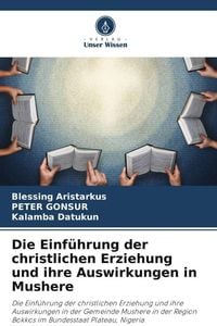 Produktbild: Die Einf&uuml;hrung der christlichen Erziehung und ihre Auswirkungen in Mushere