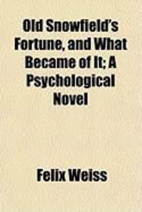 Produktbild: Old Snowfield's Fortune, and What Became of It; A Psychological Novel