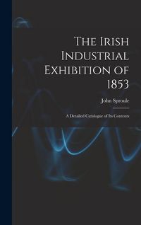 Produktbild: The Irish Industrial Exhibition of 1853