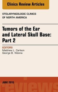Produktbild: Tumors of the Ear and Lateral Skull Base: PART 2, An Issue of Otolaryngologic Clinics of North America