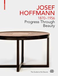 Produktbild: JOSEF HOFFMANN 1870&ndash;1956: Progress Through Beauty