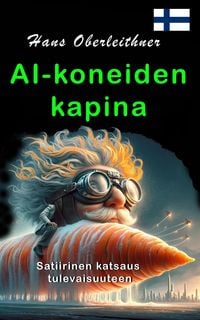Produktbild: AI-koneiden kapina: Satiirinen katsaus tulevaisuuteen