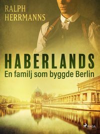 Produktbild: Haberlands. En familj som byggde Berlin
