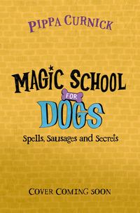 Produktbild: Magic School for Dogs: Spells, Sausages and Secrets