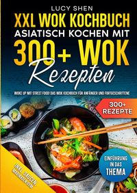 Produktbild: XXL Wok Kochbuch &ndash; Asiatisch kochen mit 300+Wok Rezepten