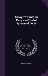 Produktbild: Essay Towards an Easy and Useful System of Logic