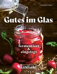 Produktbild: Gutes im Glas &ndash; Fermentiert & Eingemacht: