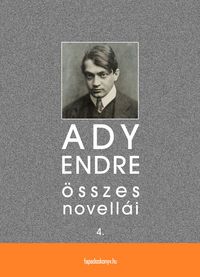 Produktbild: Ady Endre &ouml;sszes novell&aacute;i IV. k&ouml;tet