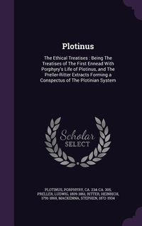 Produktbild: Plotinus: The Ethical Treatises: Being The Treatises of The First Ennead With Porphyry's Life of Plotinus, and The Preller-Ritte