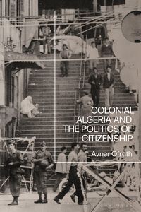 Produktbild: Ofrath, A: Colonial Algeria and the Politics of Citizenship