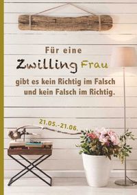 Produktbild: F&uuml;r eine Zwilling Frau gibt es kein Richtig im Falsch und kein Falsch im Richtig