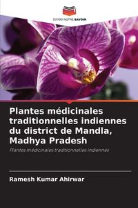 Produktbild: Plantes m&eacute;dicinales traditionnelles indiennes du district de Mandla, Madhya Pradesh