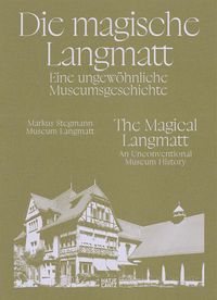 Produktbild: Die magische Langmatt. Eine ungew&ouml;hnliche Museumsgeschichte | The magical Langmatt. An unconventional Museum history