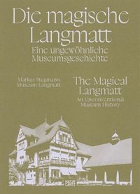 Produktbild: Die magische Langmatt. Eine ungew&ouml;hnliche Museumsgeschichte | The magical Langmatt. An unconventional Museum history