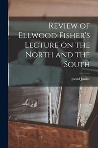 Produktbild: Review of Ellwood Fisher's Lecture on the North and the South