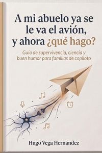 Produktbild: A mi abuelo ya se le va el avi&oacute;n, y ahora &iquest;qu&eacute; hago?