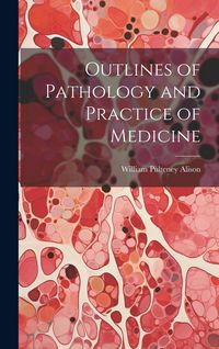Produktbild: Outlines of Pathology and Practice of Medicine