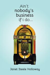 Produktbild: Ain't Nobody's Business if I Do