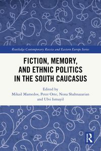 Produktbild: Fiction, Memory, and Ethnic Politics in the South Caucasus