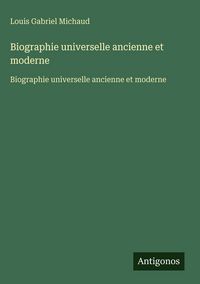 Produktbild: Biographie universelle ancienne et moderne