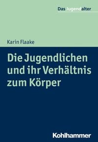 Produktbild: Die Jugendlichen und ihr Verh&auml;ltnis zum K&ouml;rper