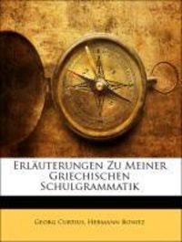 Produktbild: Curtius, G: Erl&auml;uterungen Zu Meiner Griechischen Schulgramma