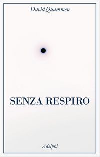 Produktbild: Senza respiro. La corsa della scienza per sconfiggere un virus letale