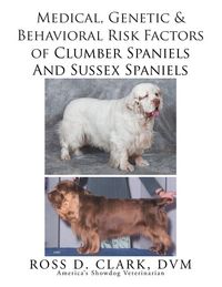 Produktbild: Medical, Genetic & Behavioral Risk Factors of Sussex Spaniels and Clumber Spaniels