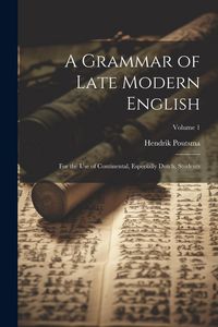 Produktbild: A Grammar of Late Modern English: For the Use of Continental, Especially Dutch, Students; Volume 1