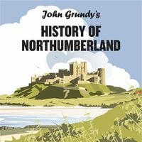 Produktbild: John Grundy's History of Northumberland