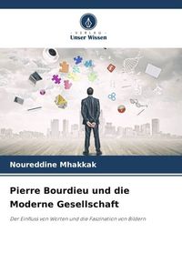 Produktbild: Pierre Bourdieu und die Moderne Gesellschaft