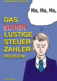 Bild vom Artikel Das super lustige Steuerzahler Büchlein vom Autor Alois Gmeiner