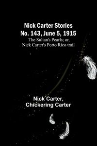 Produktbild: Nick Carter Stories No. 143, June 5, 1915