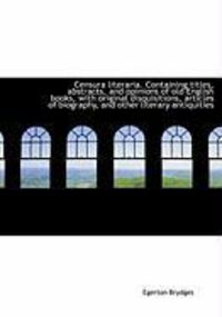 Produktbild: Censura Literaria. Containing Titles, Abstracts, and Opinions of Old English Books, with Original Di